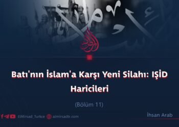 Batı’nın İslam’a Karşı Yeni Silahı: IŞİD Haricileri  Bölüm 11