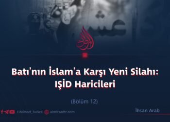 Batı’nın İslam’a Karşı Yeni Silahı: IŞİD Haricileri  Bölüm 12