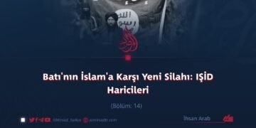 Batı’nın İslam’a Karşı Yeni Silahı: IŞİD Haricileri Bölüm: 14
