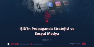 IŞİD’in Propaganda Stratejisi ve Sosyal Medya Bölüm 1