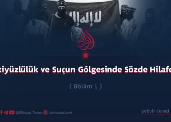 İkiyüzlülük ve Suçun Gölgesinde Sözde Hilafet  Bölüm 1