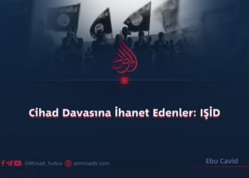 Cihad Davasına İhanet Edenler: IŞİD