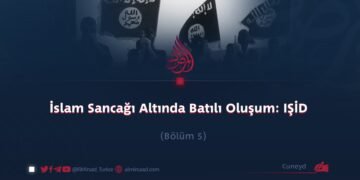 İslam Sancağı Altında Batılı Oluşum: IŞİD Bölüm 5