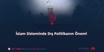 İslam Sisteminde Dış Politikanın Önemi