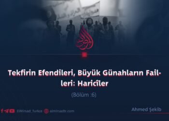 Tekfirin Efendileri, Büyük Günahların Failleri: Haricîler  Bölüm 6