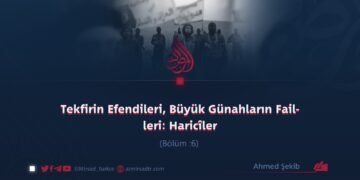 Tekfirin Efendileri, Büyük Günahların Failleri: Haricîler Bölüm 6