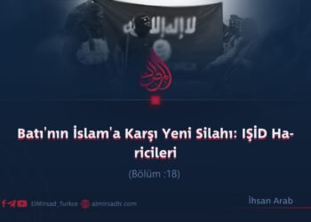 Batı’nın İslam’a Karşı Yeni Silahı: IŞİD Haricileri  Bölüm 18