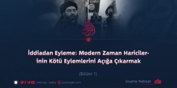 İddiadan Eyleme: Modern Zaman Haricilerinin Kötü Eylemlerini Açığa Çıkarmak Bölüm 1