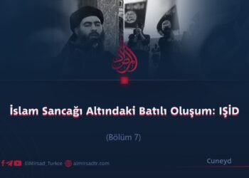İslam Sancağı Altındaki Batılı Oluşum: IŞİD  Bölüm 7