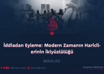 İddiadan Eyleme: Modern Zamanın Haricilerinin İkiyüzlülüğü  Bölüm 3