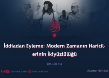İddiadan Eyleme: Modern Zamanın Haricilerinin İkiyüzlülüğü  Bölüm 5