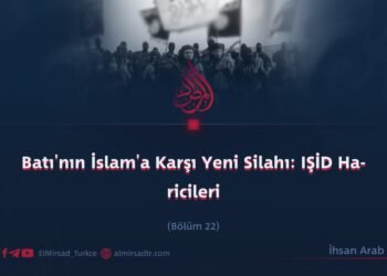 Batı’nın İslam’a Karşı Yeni Silahı: IŞİD Haricileri      Bölüm 22