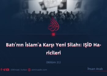 Batı’nın İslam’a Karşı Yeni Silahı: IŞİD Haricileri  Bölüm 21