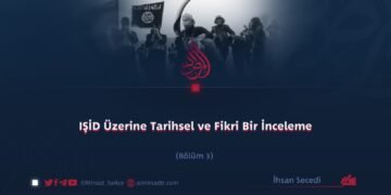 IŞİD Üzerine Tarihsel ve Fikri Bir İnceleme Bölüm 3