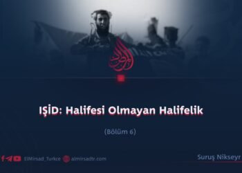 IŞİD: Halifesi Olmayan Halifelik     Bölüm 6