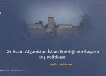 24 Asad: Afganistan İslam Emirliği’nin Başarılı Dış Politikası!