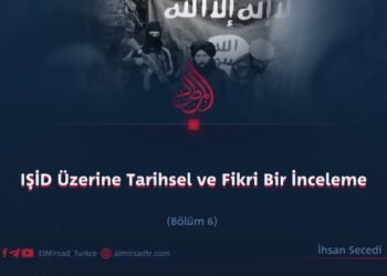 IŞİD Üzerine Tarihsel ve Fikri Bir İnceleme  Bölüm 6