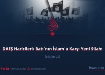 DAEŞ Haricileri: Batı’nın İslam’a Karşı Yeni Silahı     Bölüm 26