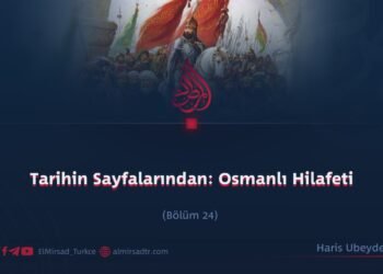 Tarihin Sayfalarından: Osmanlı Hilafeti  Bölüm 24