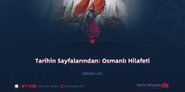 Tarihin Sayfalarından: Osmanlı Hilafeti Bölüm 24