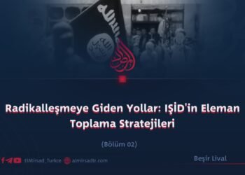Radikalleşmeye Giden Yollar: IŞİD’in Eleman Toplama Stratejileri  Bölüm 2