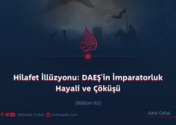 Hilafet İllüzyonu: DAEŞ’in İmparatorluk Hayali ve Çöküşü  Bölüm 2