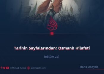 Tarihin Sayfalarından: Osmanlı Hilafeti  Bölüm 25