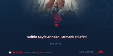 Tarihin Sayfalarından: Osmanlı Hilafeti Bölüm 25