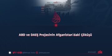 ABD ve DAEŞ Projesinin Afganistan’daki Çöküşü