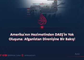 Amerika’nın Hezimetinden DAEŞ’in Yok Oluşuna: Afganistan Direnişine Bir Bakış!