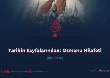 Tarihin Sayfalarından: Osmanlı Hilafeti  Bölüm 26