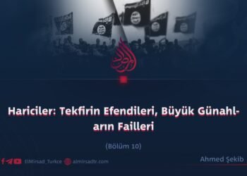 Hariciler: Tekfirin Efendileri, Büyük Günahların Failleri  Bölüm 10