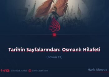 Tarihin Sayfalarından: Osmanlı Hilafeti  Bölüm 27