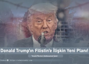 Donald Trump’ın Filistin’e İlişkin Yeni Planı!     Analiz: 