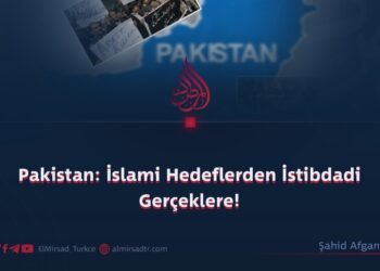 Pakistan: İslami Hedeflerden İstibdadi Gerçeklere!