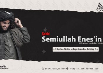 Şehid Semiullah Enes’in (Allah ondan kabul etsin) Hayatına, Siretine ve Başarılarına Kısa Bir Bakış!