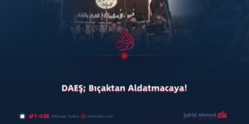 DAEŞ; Bıçaktan Aldatmacaya!