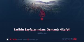 Tarihin Sayfalarından: Osmanlı Hilafeti Bölüm 31