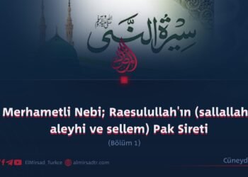 Merhametli Nebi; Raesulullah’ın (sallallahu aleyhi ve sellem) Pak Sireti  Bölümü 1