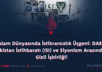 İslam Dünyasında İstikrarsızlık Üçgeni: DAEŞ, Pakistan İstihbaratı (ISI) ve Siyonizm Arasındaki Gizli İşbirliği!   