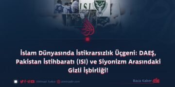 İslam Dünyasında İstikrarsızlık Üçgeni: DAEŞ, Pakistan İstihbaratı (ISI) ve Siyonizm Arasındaki Gizli İşbirliği!
