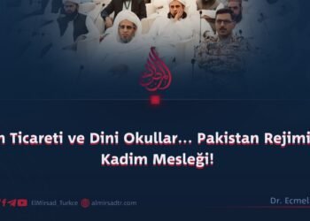 Din Ticareti ve Dini Okullar… Pakistan Rejiminin Kadim Mesleği!   