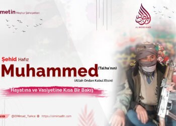 Şehid Hafız Muhammed Talha’nın (Allah Ondan Kabul Etsin) Hayatına ve Vasiyetine Kısa Bir Bakış