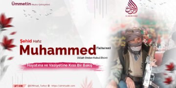 Şehid Hafız Muhammed Talha’nın (Allah Ondan Kabul Etsin) Hayatına ve Vasiyetine Kısa Bir Bakış
