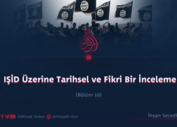 IŞİD Üzerine Tarihsel ve Fikri Bir İnceleme  Bölüm 10