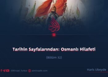 Tarihin Sayfalarından: Osmanlı Hilafeti  Bölüm 32