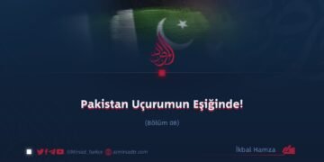 Pakistan Uçurumun Eşiğinde!     Bölüm 8