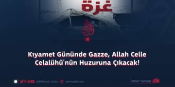 Kıyamet Gününde Gazze, Allah Celle Celalühü’nün Huzuruna Çıkacak!