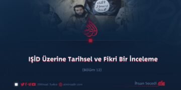 IŞİD Üzerine Tarihsel ve Fikri Bir İnceleme  Bölüm 12