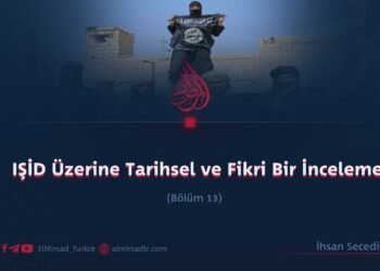 IŞİD Üzerine Tarihsel ve Fikri Bir İnceleme  Bölüm 13